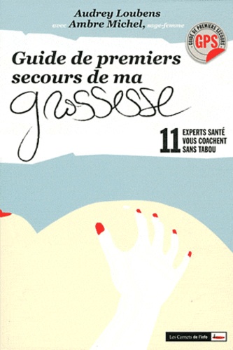 Guide De Premiers Secours De Ma Grossesse - Onze Experts Santé Vous Coachent Sans Tabou