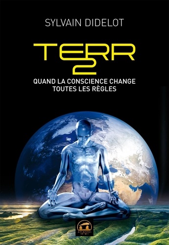 Terr 2 - Quand La Conscience Change Toutes Les Règles