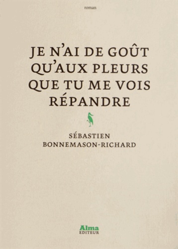 Je N'ai De Goût Qu'aux Pleurs Que Tu Me Vois Répandre