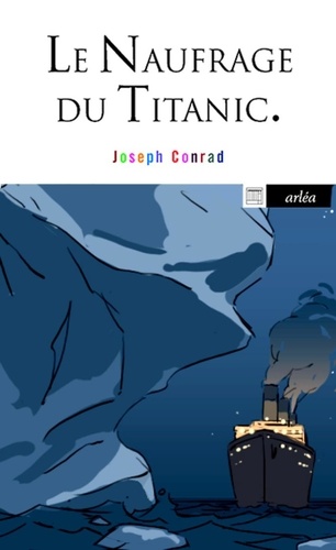 Le Naufrage Du Titanic - Et Autres Écrits Sur La Mer