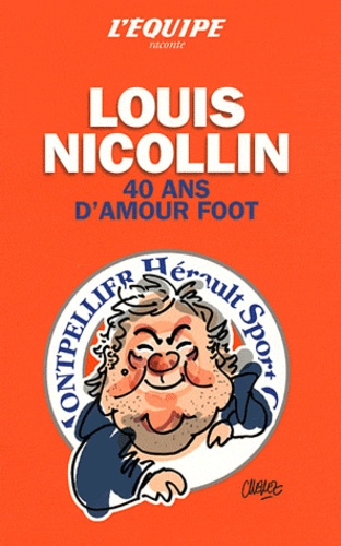 Louis Nicollin - 40 Ans D'amour Du Foot