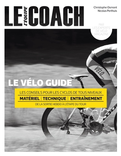 Le Vélo Guide - Les Conseils Pour Les Cyclos De Tous Niveaux