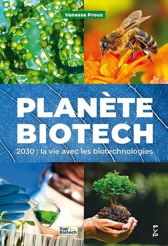 Planète Biotech - 2030 : La Vie Avec Les Biotechnologies