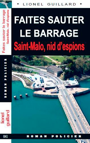 Faites Sauter Le Barrage - Saint-Malo, Nid D'espions