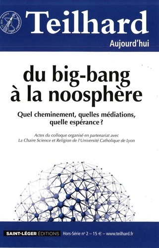 N 49 - Teilhard aujourd'hui hors-sErie 2 - Mars 2014 - du big-bang A la noosphEre