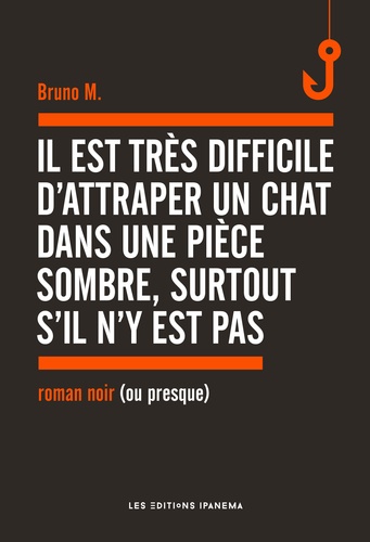 Il Est Très Difficile D'attraper Un Chat Dans Une Pièce Sombre, Surtout S'il N'y Est Pas