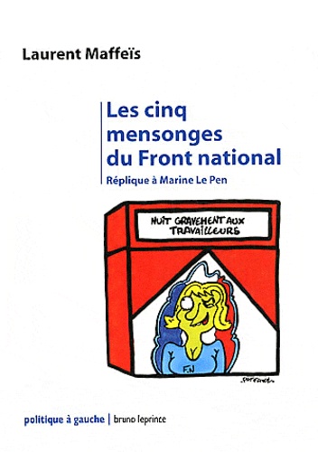 Les Cinq Mensonges Du Front National - Réplique À Marine Le Pen