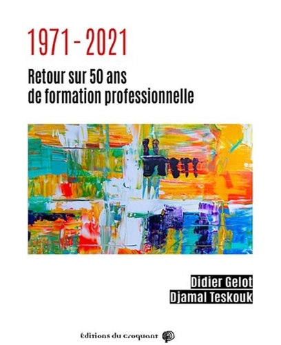 1971-2021 - Retour Sur 50 Ans De Formation Professionnelle