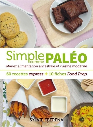 Simple Comme Paléo - Mariez Alimentation Ancestrale Et Cuisine Moderne