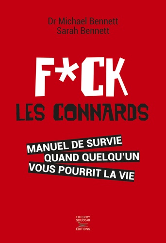 Fuck Les Connards - Manuel De Survie Quand Quelqu'un Vous Pourrit La Vie