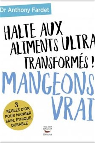 Mangeons Vrai - Halte Aux Aliments Ultra Transformés !