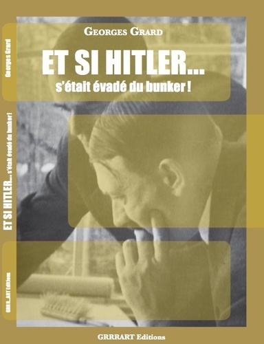 Et Si Hitler - S'était Évadé Du Bunker !