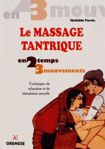 Le Massage Tantrique - Techniques De Relaxation Et De Stimulation Sexuelle