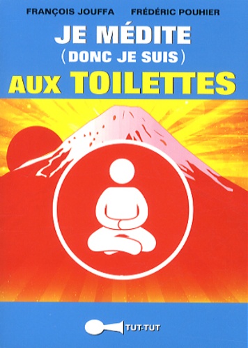 Je Médite (Donc Je Suis) Aux Toilettes