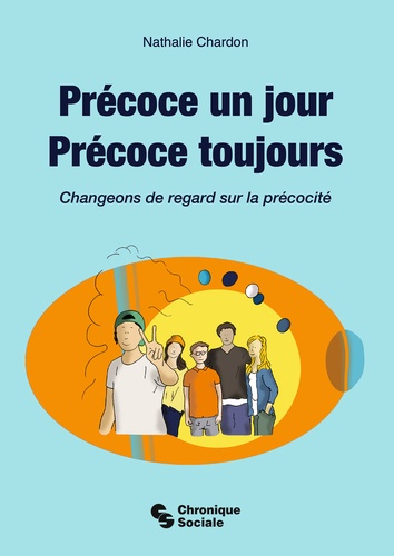Précoce Un Jour, Précoce Toujours - Changeons De Regard Sur La Précocité