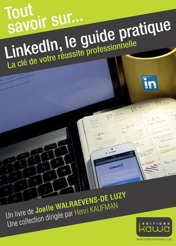 Linkedin, Le Guide Pratique - La Clé De Votre Réussite Professionnelle