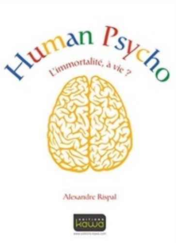 Human Psycho - L'immortalité, À Vie ?