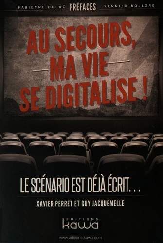 Au Secours, Ma Vie Se Digitalise ! - Le Scénario Est Déjà Écrit