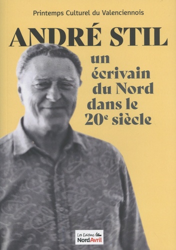 André Stil - Un Écrivain Du Nord Dans Le 20e Siècle