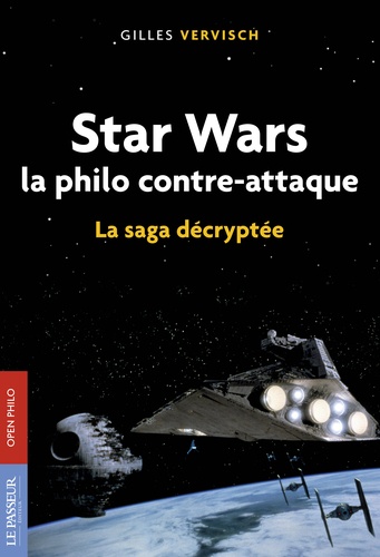 Star Wars, La Philo Contre-Attaque - La Saga Décryptée