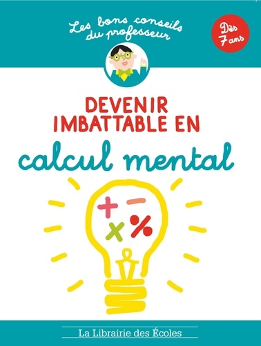 Devenir Imbattable En Calcul Mental - Dès 7 Ans