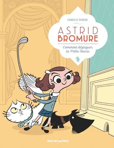 Astrid Bromure - Tome 1 - Comment Dézinguer La Petite Souris