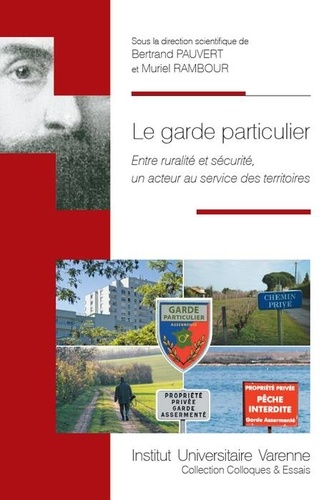 Le Garde Particulier - Entre Ruralité Et Sécurité, Un Acteur Au Service Des Territoires
