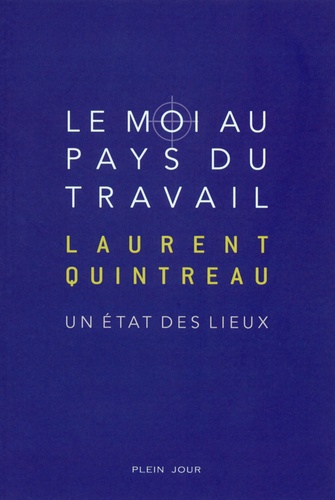 Le Moi Au Pays Du Travail - Un État Des Lieux