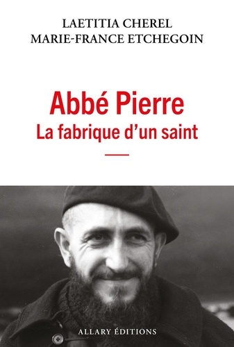 Abbé Pierre La Fabrique D'un Saint
