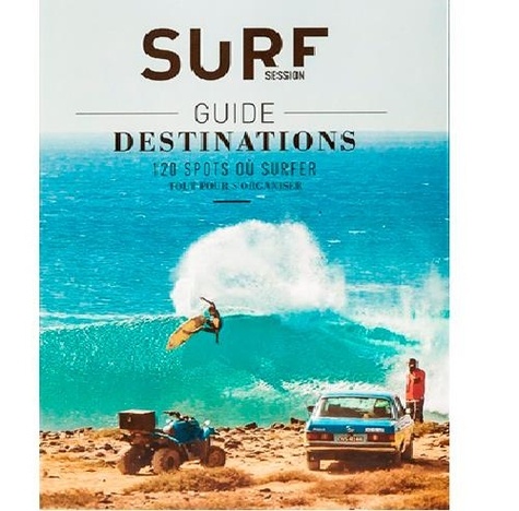 Guide Destinations Surf - 120 Spots Où Surfer - Tout Pour S'organiser
