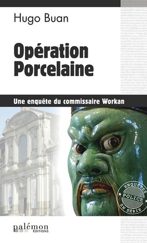 Une Enquête Du Commisaire Workan - Opération Porcelaine