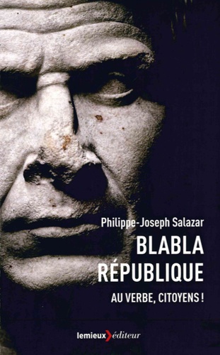 Blabla République - Au Verbe, Citoyens !