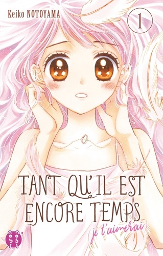 Tant qu'il est encore temps (je t'aimerai) - Tome 1
