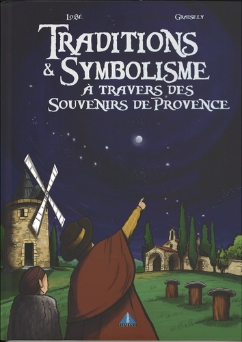 Traditions Et Symbolisme À Travers Des Souvenirs De Provence - Tome 1