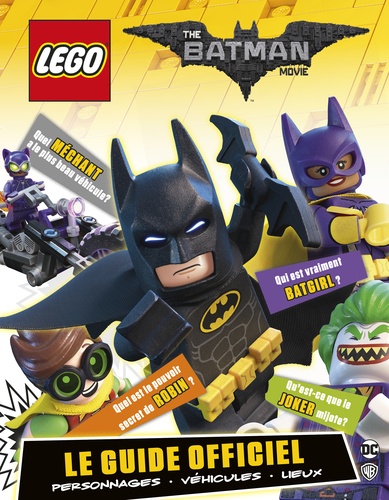 Le Guide Officiel The Lego Batman Movie
