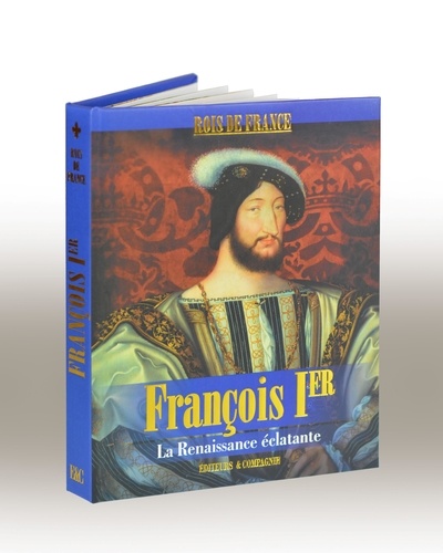 François 1er - La Renaissance Éclatante