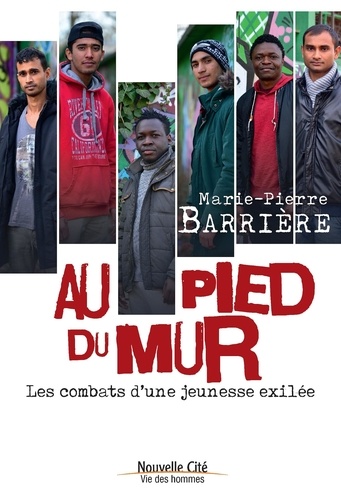 Au Pied Du Mur - Les Combats D'une Jeunesse Exilée
