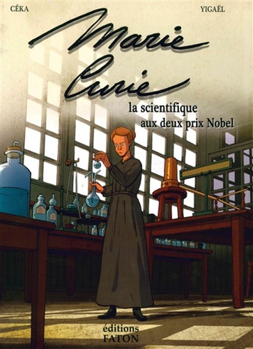 Marie Curie - La Scientifique Aux Deux Prix Nobel