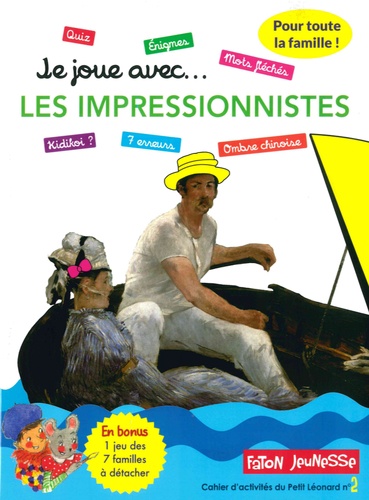 Je Joue - Avec Les Impressionnistes - Un Cahier D'activités Pour Toute La Famille Avec Plus De 35 Jeux
