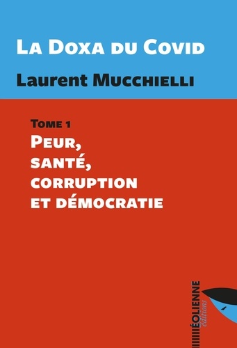 La Doxa Du Covid - Tome 1, Peur, Santé, Corruption Et Démocratie