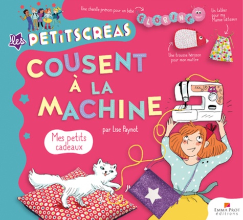 Les Petits Créas Cousent À La Machine - Mes Petits Cadeaux