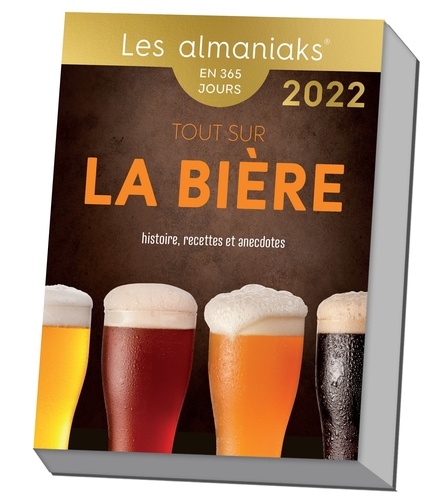 Tout Savoir Sur La Bière - Histoire, Recettes Et Anecdotes - Edition 2022
