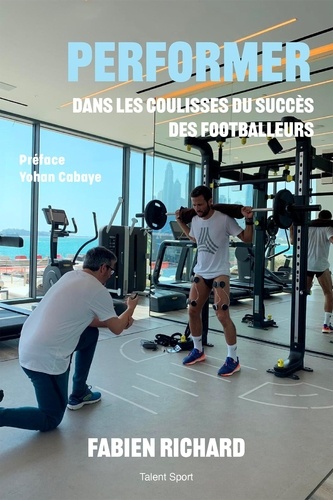 Performer - Dans Les Coulisses Du Succès Des Footballeurs