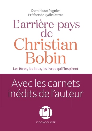 L'arrière-Pays De Christian Bobin - Les Êtres, Les Lieux, Les Livres Qui L'inspirent