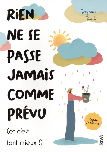 Rien Ne Se Passe Jamais Comme Prévu (Et C'est Tant Mieux !)