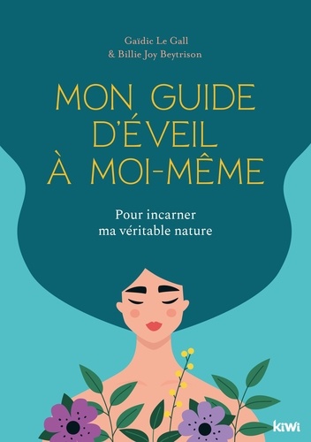 Mon Guide D'éveil À Moi-Même - Pour Incarner Ma Véritable Nature