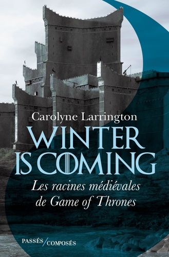 Winter Is Coming - Les Racines Médiévales De Game Of Thrones