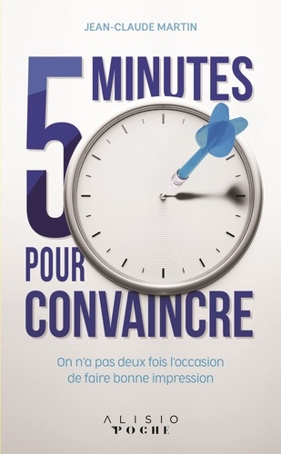 5 Minutes Pour Convaincre - On N'a Pas Deux Fois L'occasion De Faire Bonne Impression