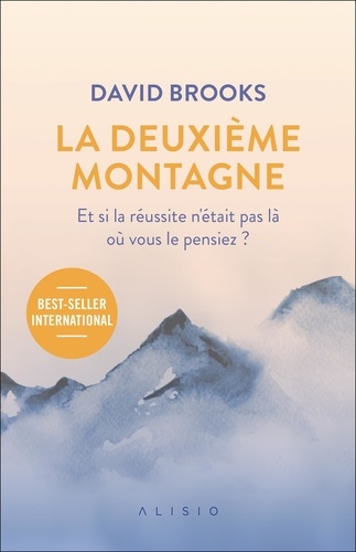 La Deuxième Montagne - Et Si La Réussite N'était Pas Là Où Vous Le Pensiez ?