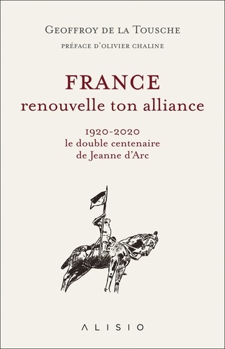 France, Renouvelle Ton Alliance - 1920-2020, Le Double Centenaire De Jeanne D?Arc